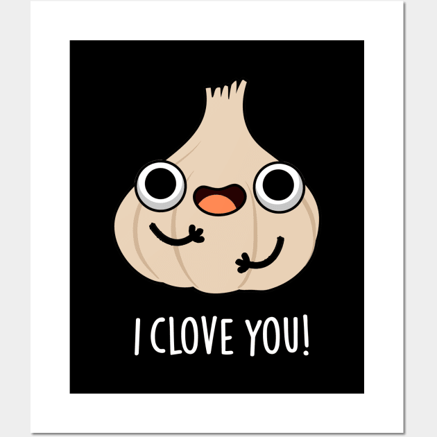 I Clove You Funny Spice Garlic Pun Wall Art by punnybone